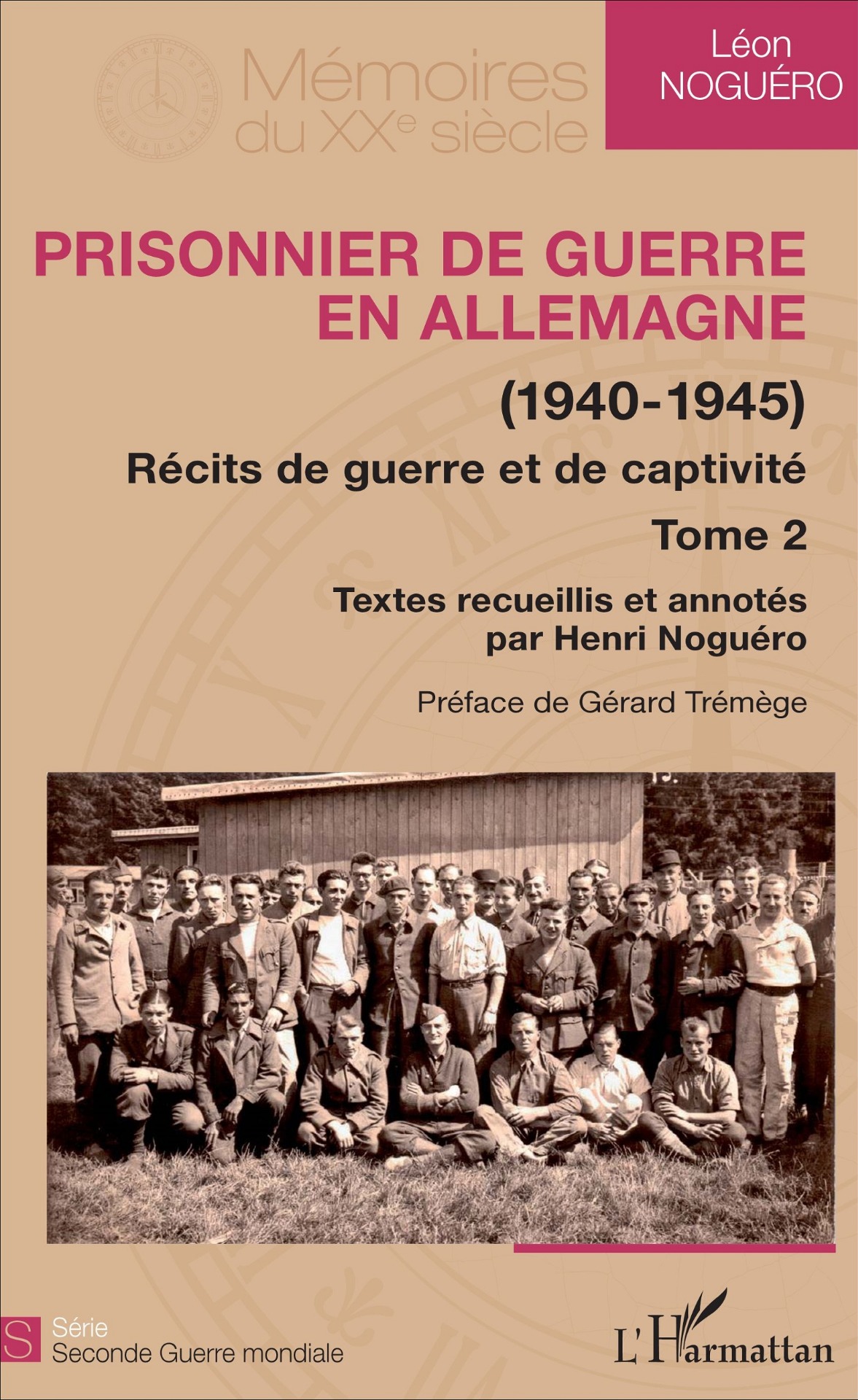 Tome 2 - "Prisonnier de guerre en Allemagne" (1940-1945), Léon NOGUERO. ISBN : 978-2-343-11883-3